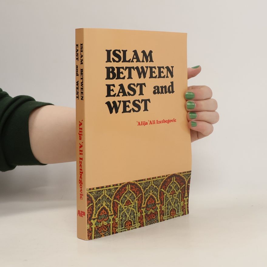 Alija Izetbegović Islam Between East and West