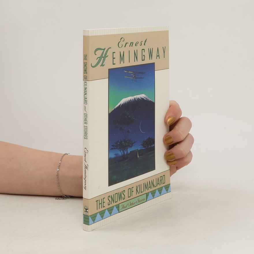 Ernest Hemingway The Snows of Kilimanjaro and Other Stories