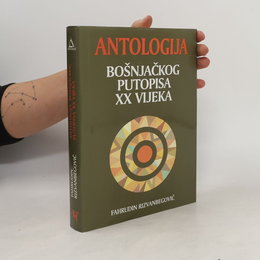 Fahrudin Rizvanbegović Antologija bošnjačkog putopisa XX vijeka