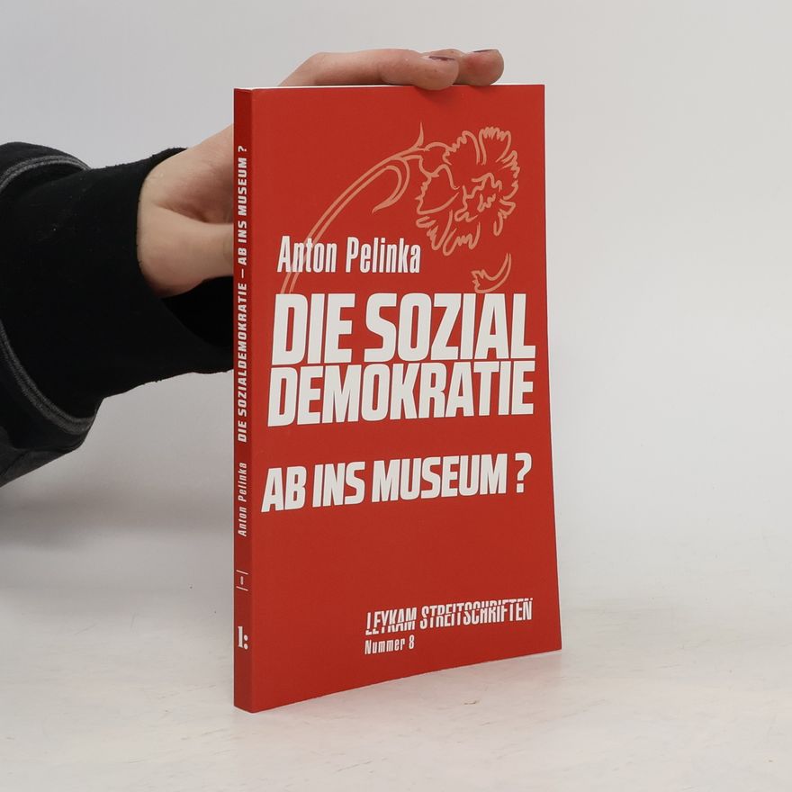 Anton Pelinka Die Sozialdemokratie - ab ins Museum?
