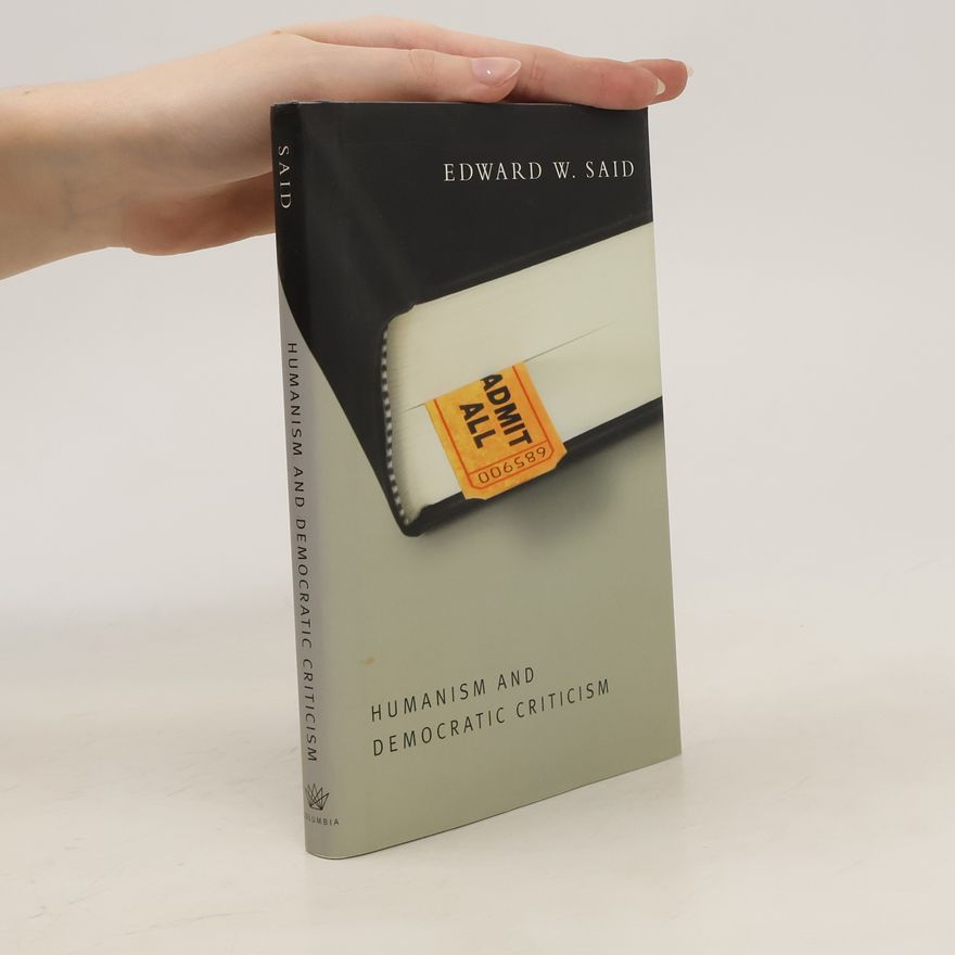 Edward W. Said Humanism and Democratic Criticism