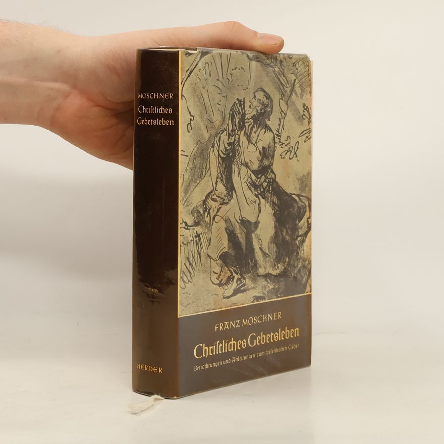 Franz Maria Moschner Chriftliches Gebetsleben