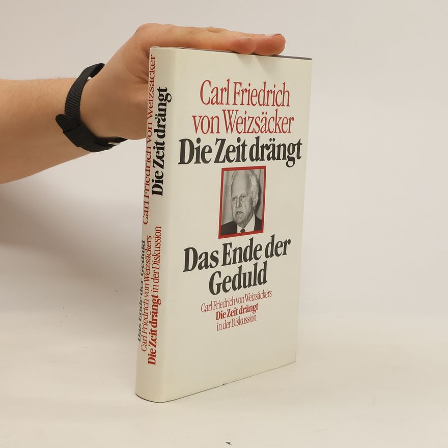 Carl Friedrich von Weizsäcker Die Zeit drängt