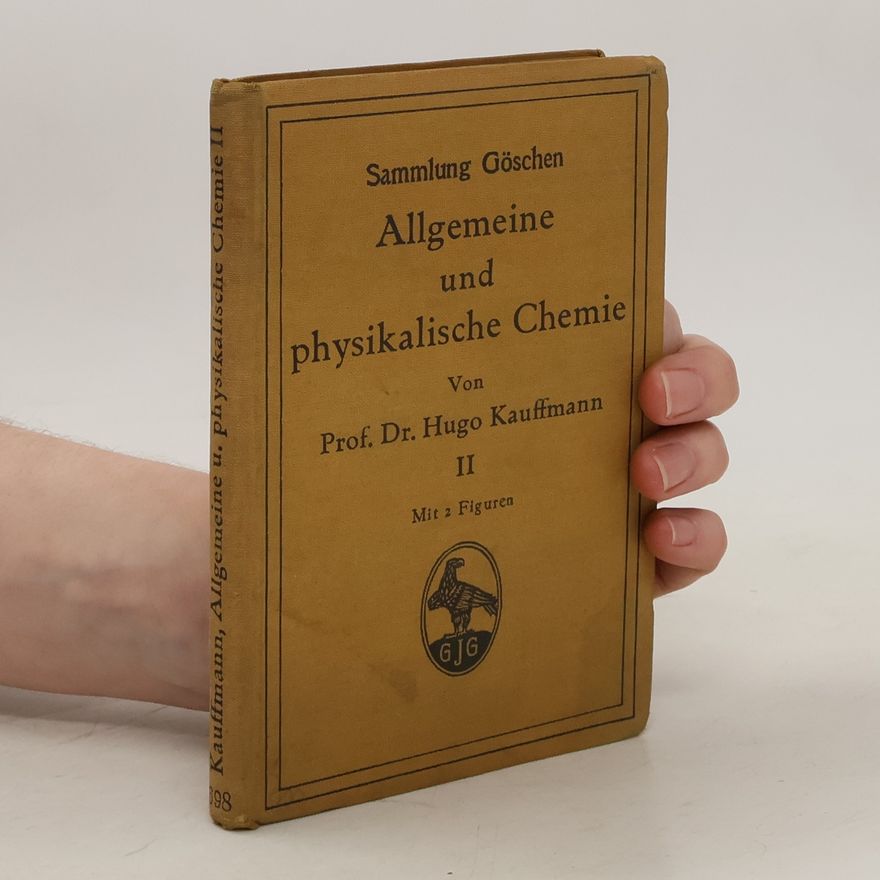 Hugo Kauffmann Allgemeine und physikalische Chemie II.