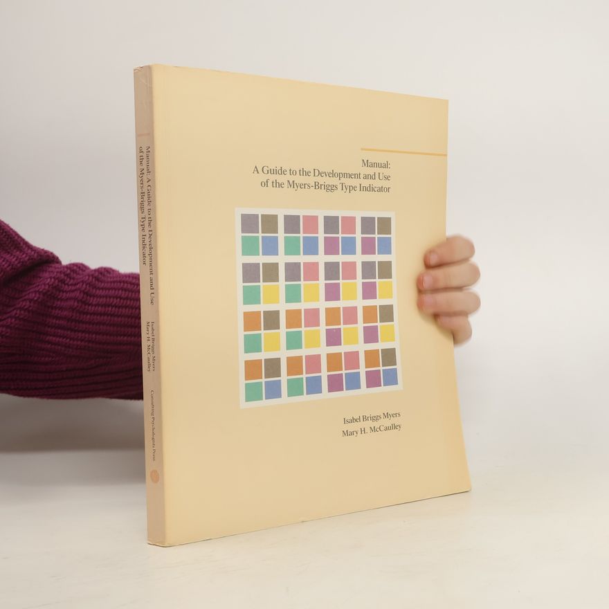 Mary H. McCaulley Manual: A Guide to the Development and Use of the Myers-Briggs Type Indicator