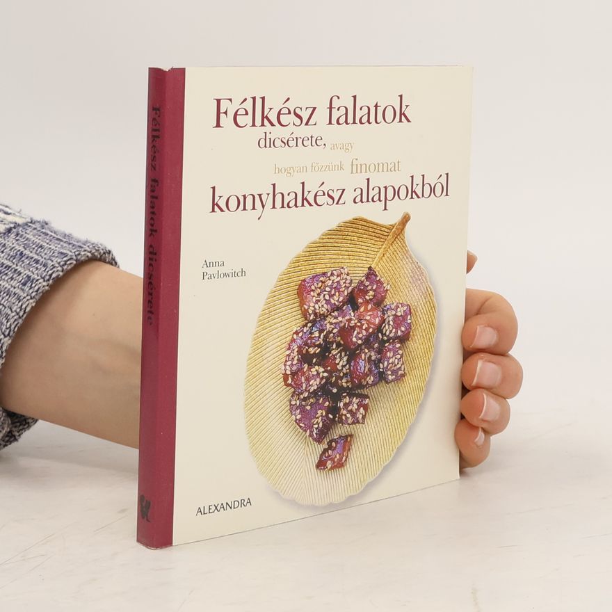 Annie Pavlowitch Félkész falatok discérete, avagy hogyan fözzünk finomat konyhakész alapokból