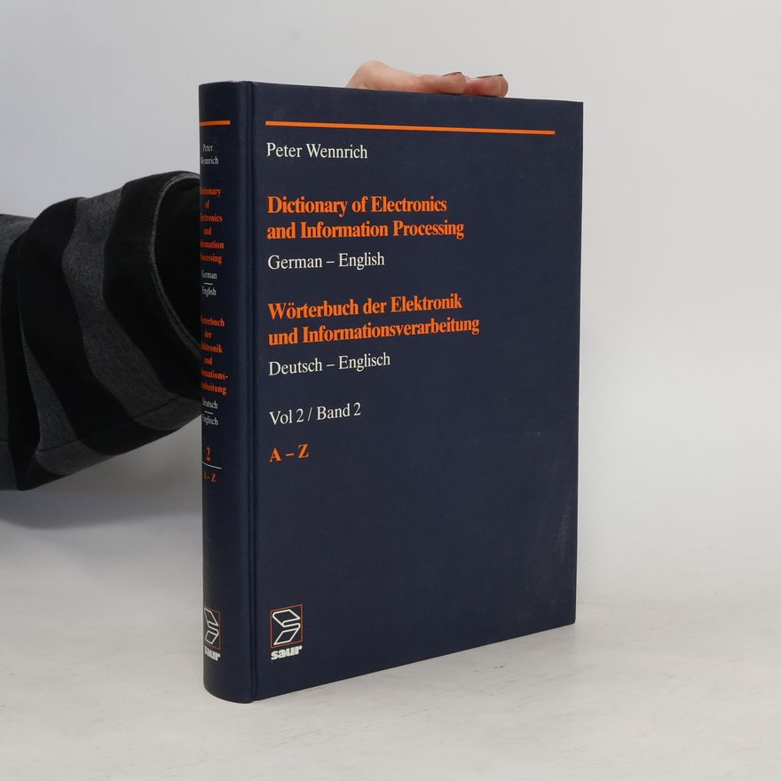 Peter Wennrich Dictionary of Electronics and Information Processing 2. German-English. Wörterbuch der Elektronik und Informationsverarbeitung 2. Deutsch-Englisch