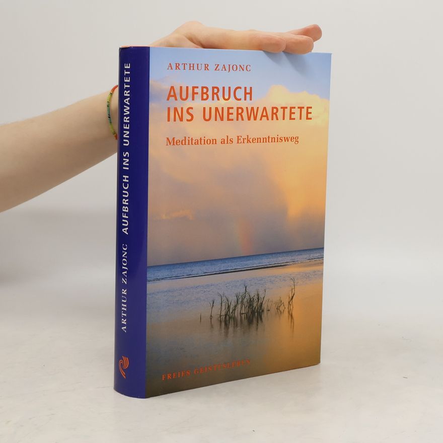 Arthur Zajonc Aufbruch ins Unerwartete