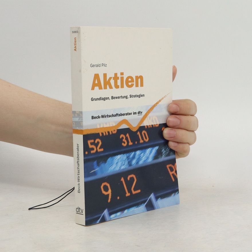 Gerald Pilz Aktien. Grundlagen, Bewertung, Strategien