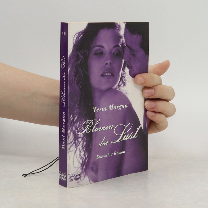Tesni Morgan Blumen der Lust. Erotischer Roman. Dtsch. v. Sibi Inzlingen