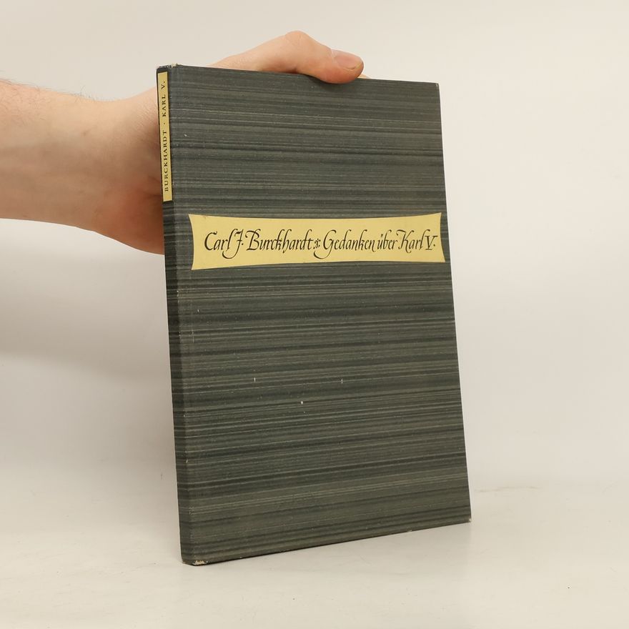 Carl Jacob Burckhardt Gedanken über Karl V.