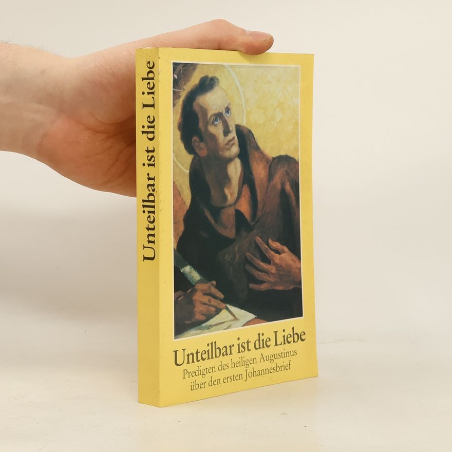 Augustin Unteilbar ist die Liebe