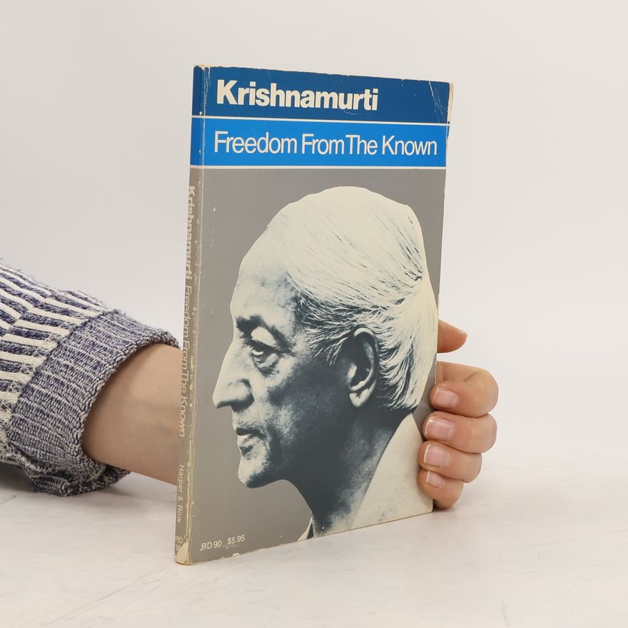 Jiddu Krishnamurti Freedom from the Known