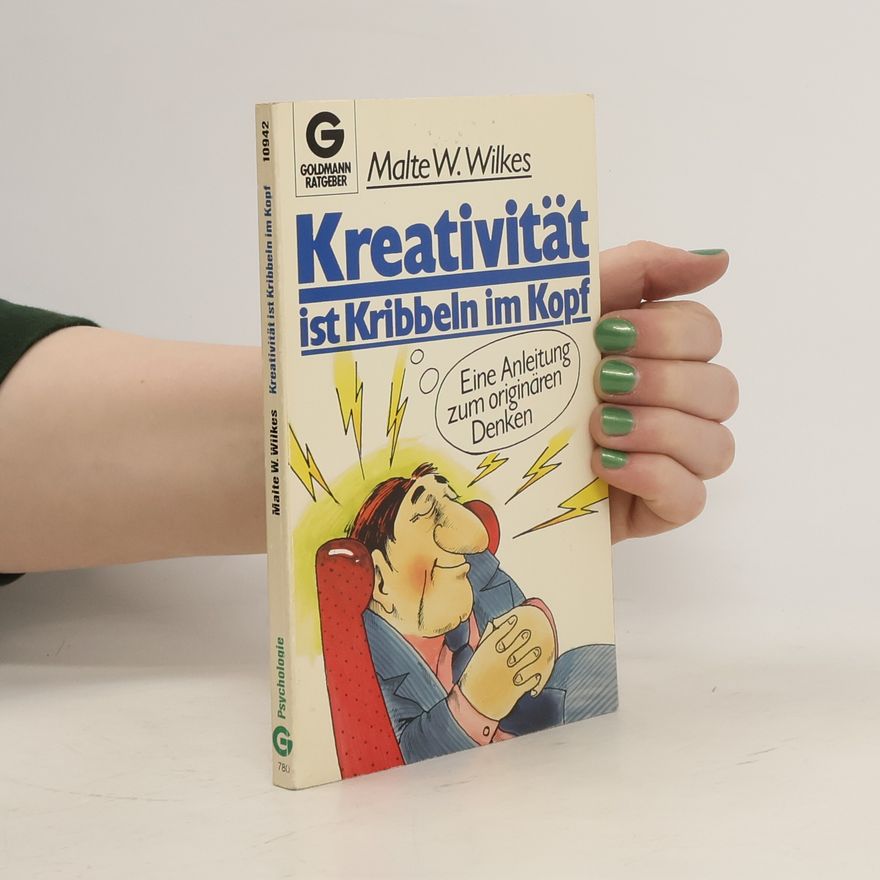 Malte W. Wilkes Kreativität ist Kribbeln im Kopf