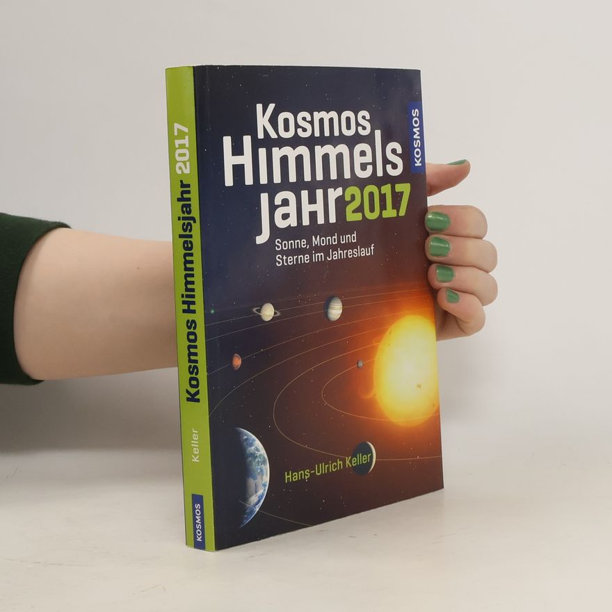 Hans-Ulrich Keller Kosmos Himmelsjahr 2017. Sonne, Mond und Sterne im Jahreslauf