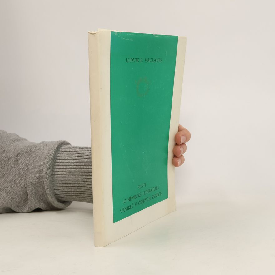 Ludvík Václavek Stati o německé literatuře vzniklé v Českých zemích