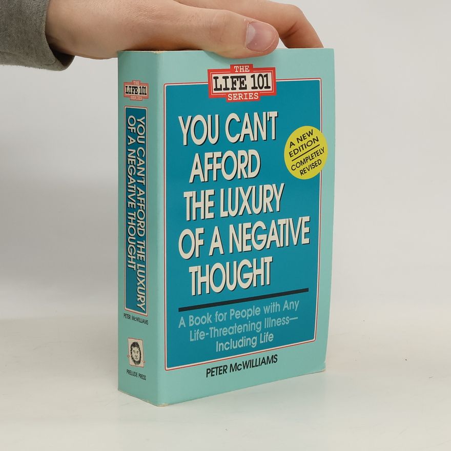 Peter McWilliams You Can't Afford the Luxury of a Negative Thought