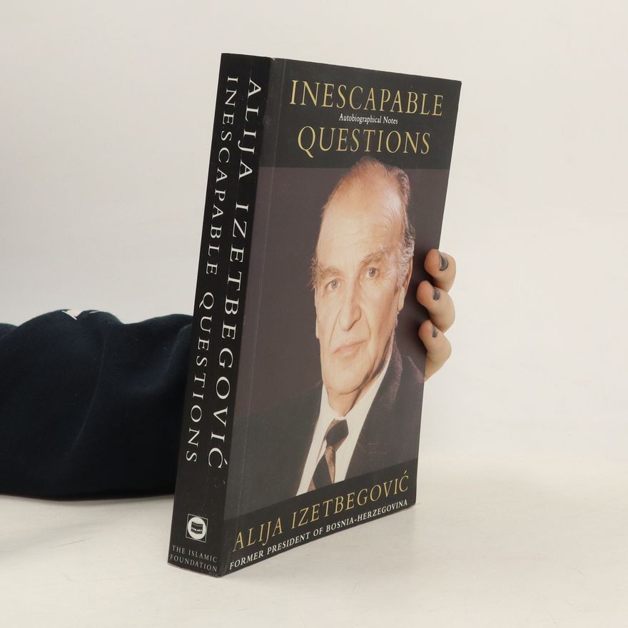 Alija Izetbegović Inescapable Questions