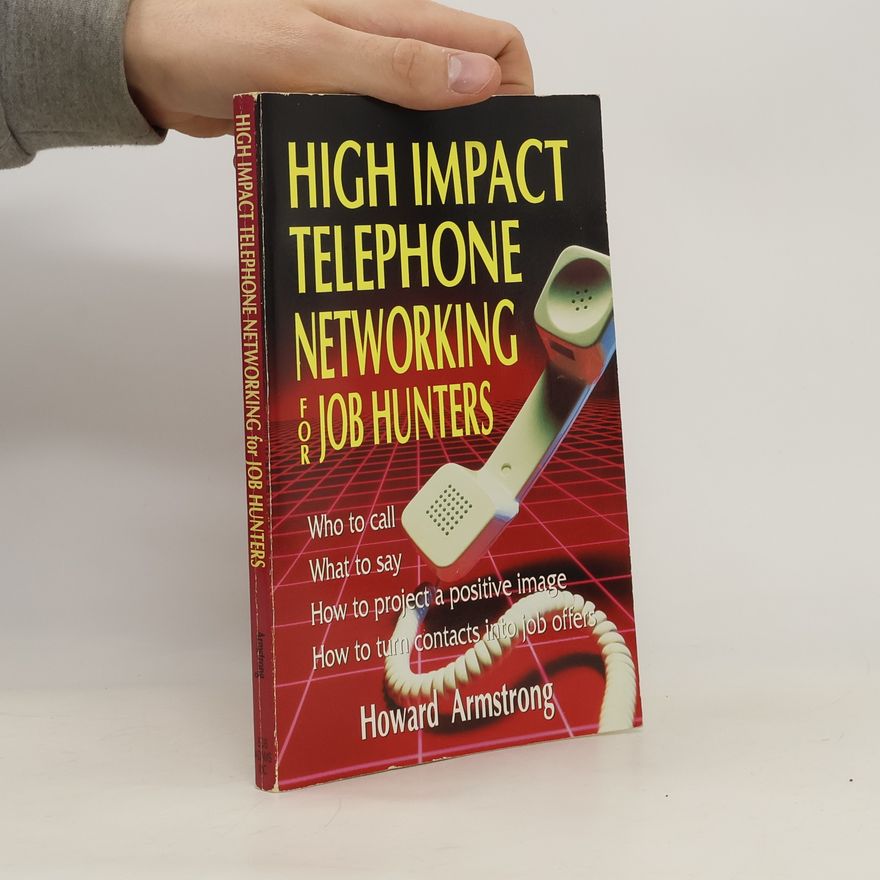 Howard Armstrong High Impact Telephone Networking for Job Hunters