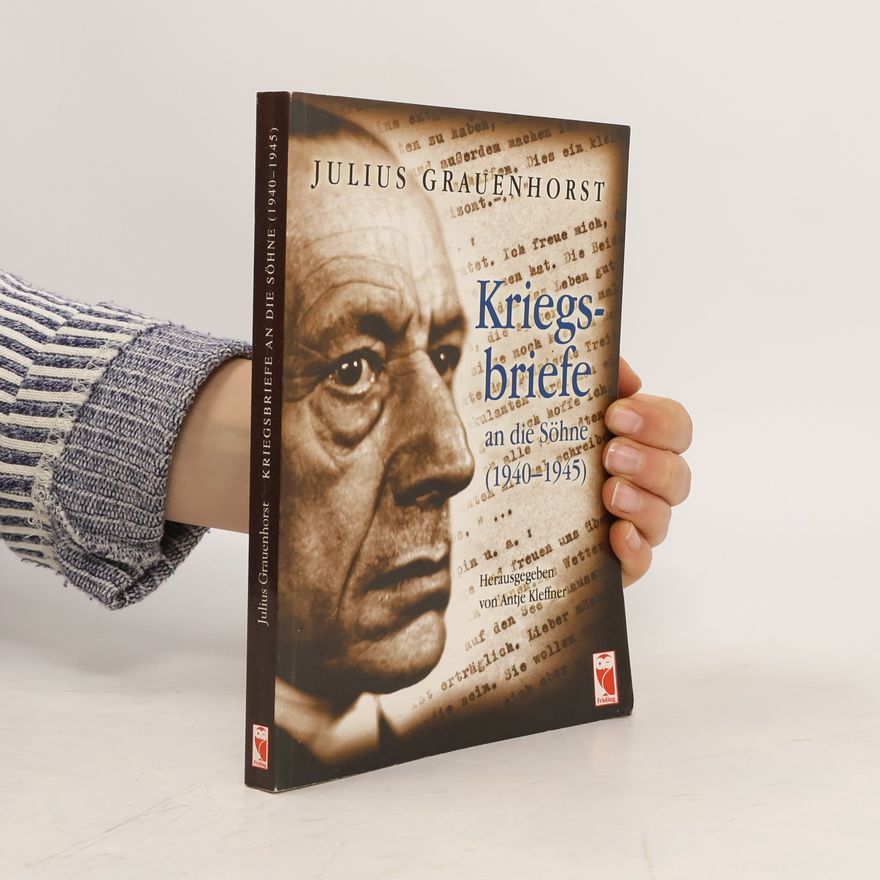 Julius Grauenhorst Kriegsbriefe an die Söhne (1940 - 1945)
