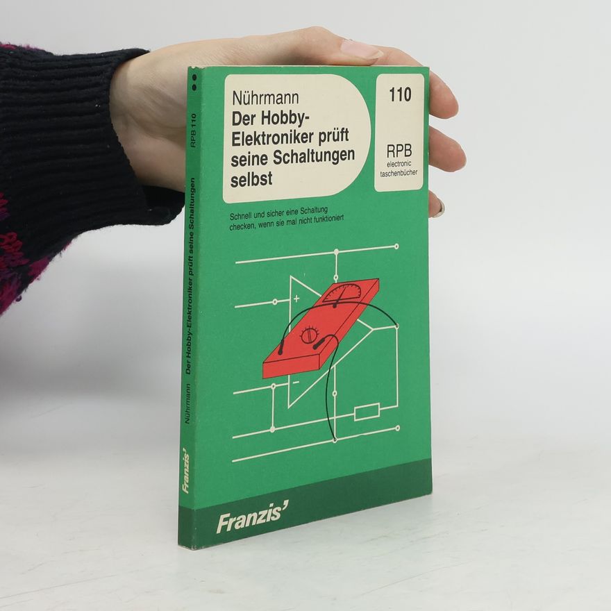 Dieter Nührmann Der Hobby-Elektroniker prüft seine Schaltungen selbst