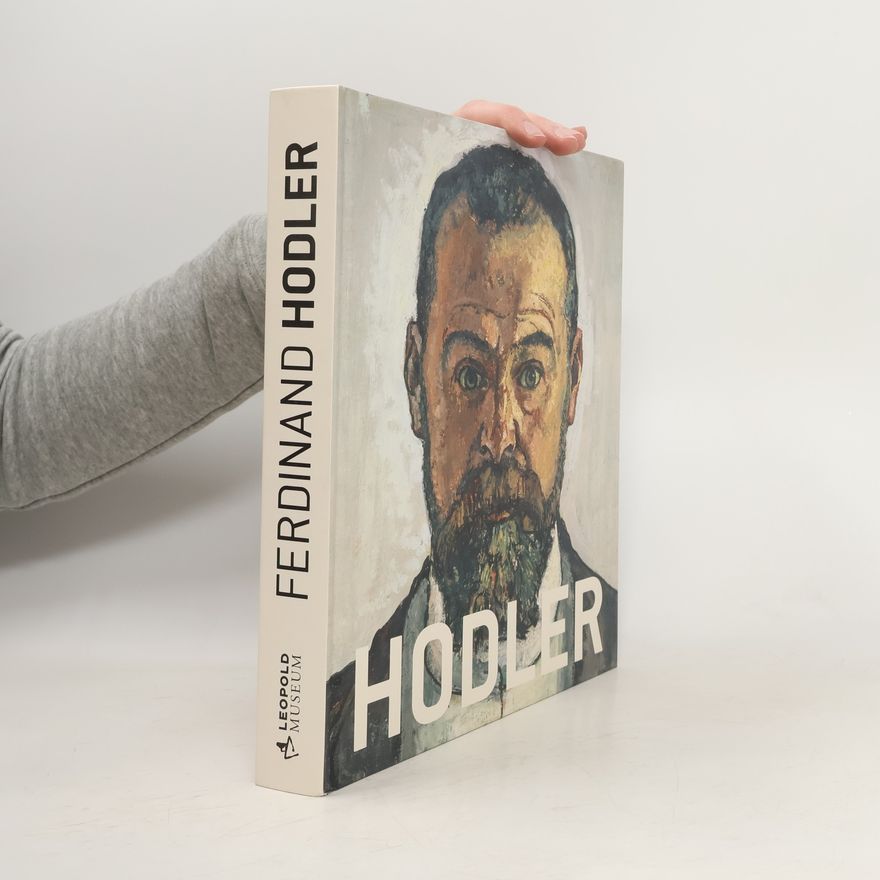 Ferdinand Hodler Ferdinand Hodler - Wahlverwandtschaften von Klimt bis Schiele