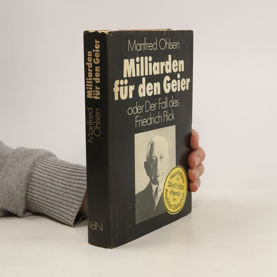 Manfred Ohlsen Milliarden für den Geier oder Der Fall des Friedrich Flick