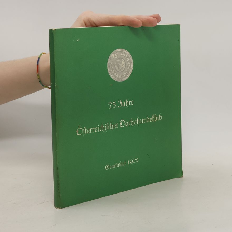Autorenkollektiv 75 Jahre Österreichischer Dachshundeklub 1902-1977