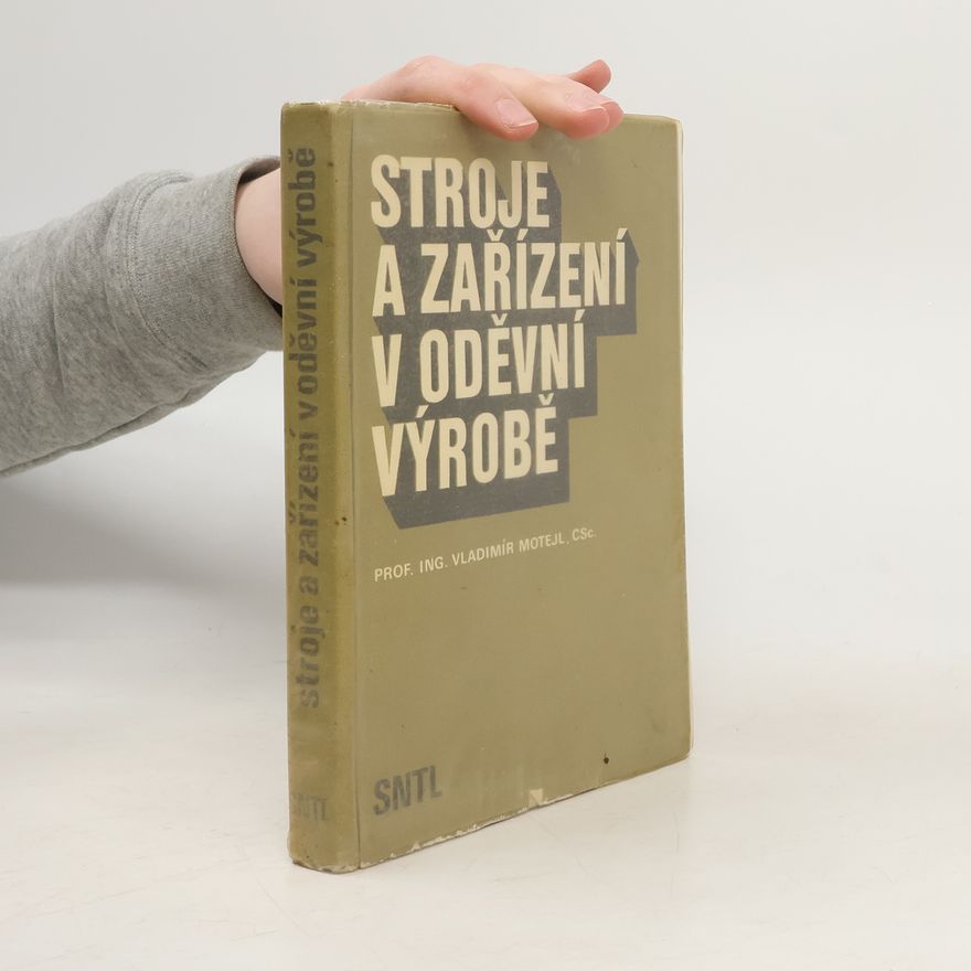 Vladimír Motejl Stroje a zařízení v oděvní výrobě