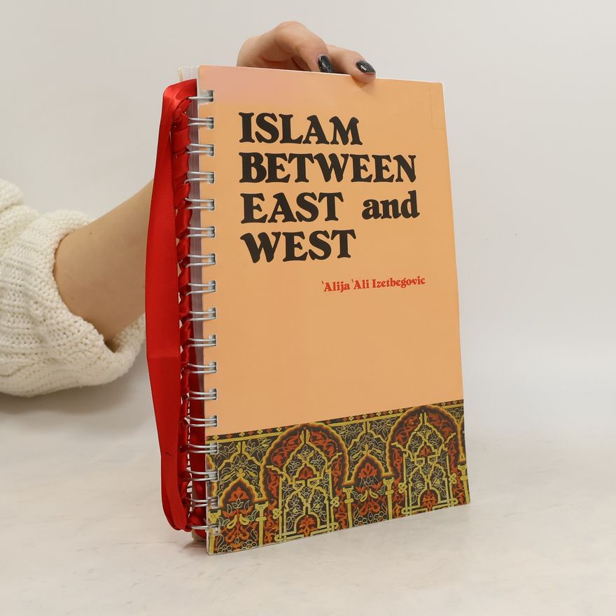 Alija Izetbegović Islam Between East and West