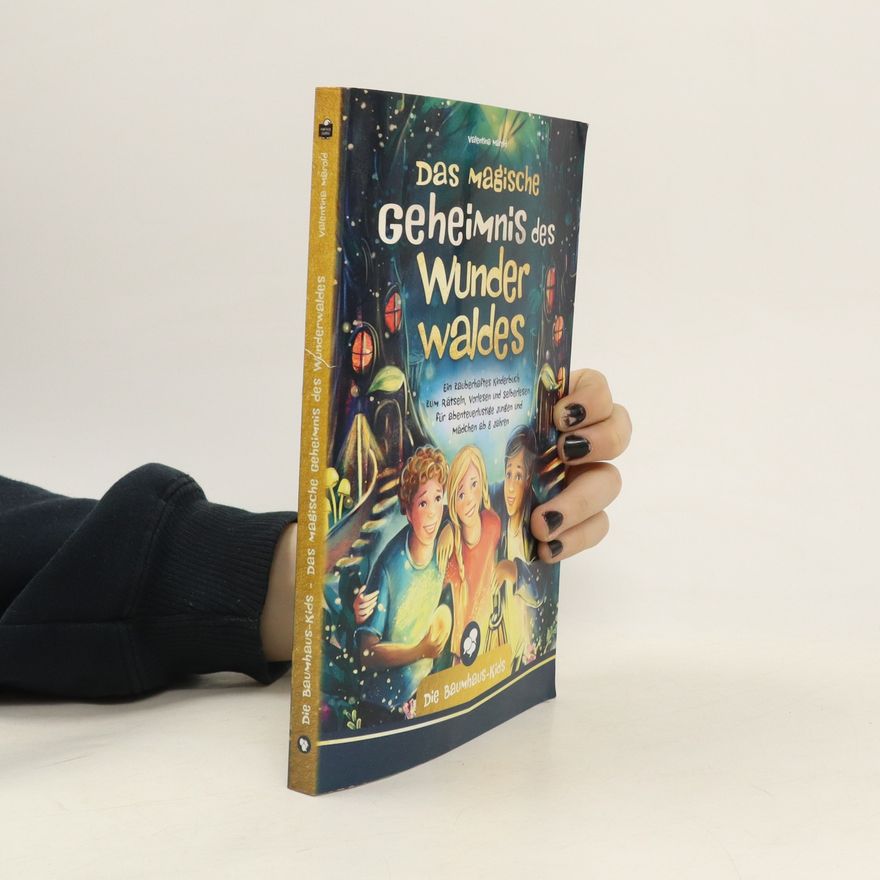 Valentina Marold Die Baumhaus-Kids ¿ Das magische Geheimnis des Wunderwaldes
