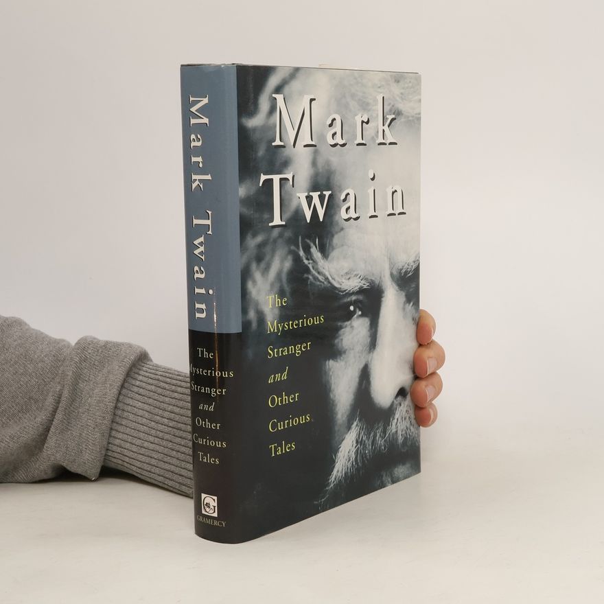 Mark Twain The Mysterious Stranger and Other Curious Tales