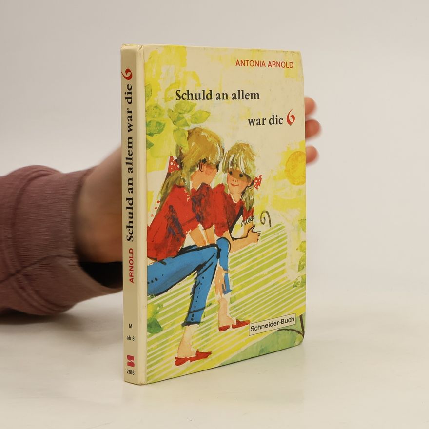 Antonia Arnold Schuld an allem war die 6