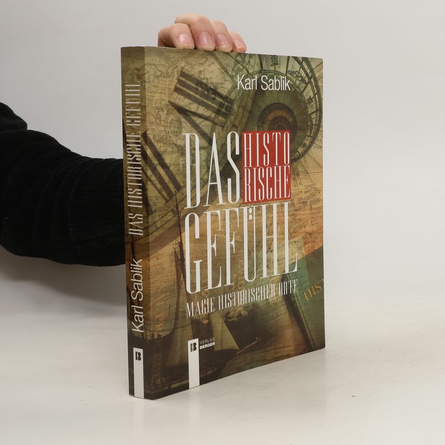 Karl Sablik Das historische Gefühl