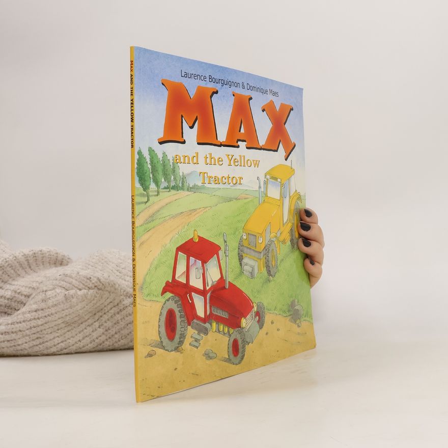 Laurence Bourguignon Max and the Yellow Tractor