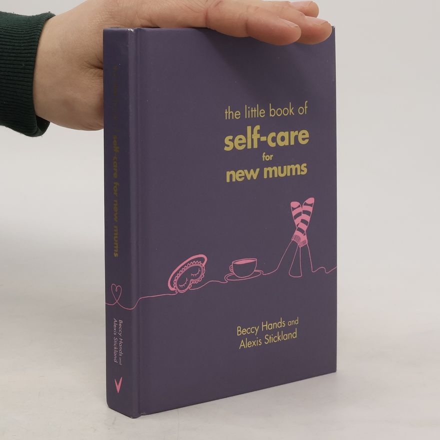 Beccy Hands The Little Book of Self-Care for New Mums