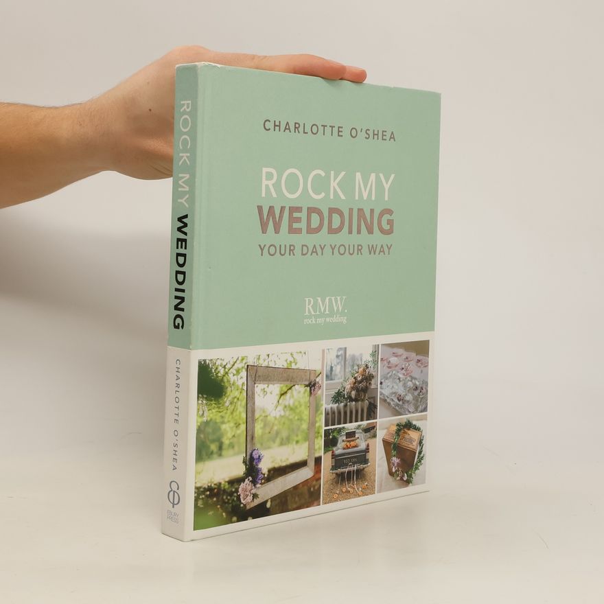 O'Shea Charlotte Rock My Wedding: Your Day, Your Way