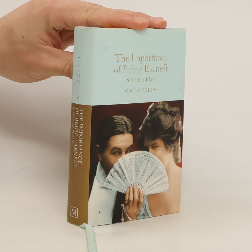 Oscar Wilde The Importance of Being Earnest & Other Plays