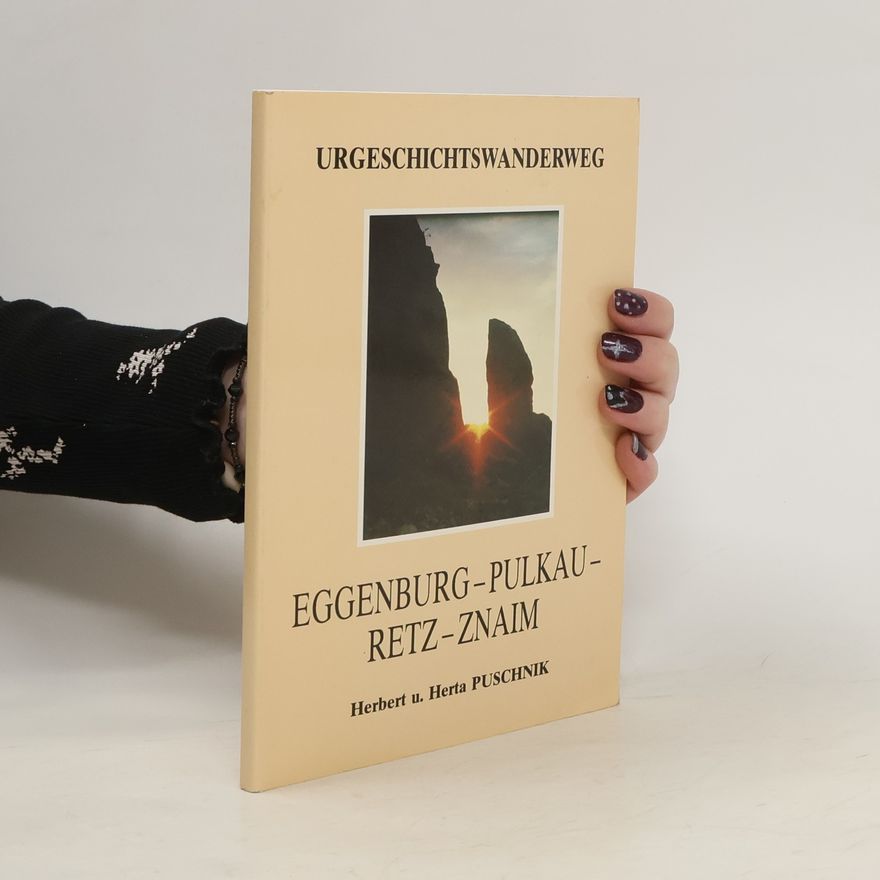 Herbert u. Herta Puschnik Urgeschichtswanderweg. Eggenburg. Pulkau. Retz. Znaim