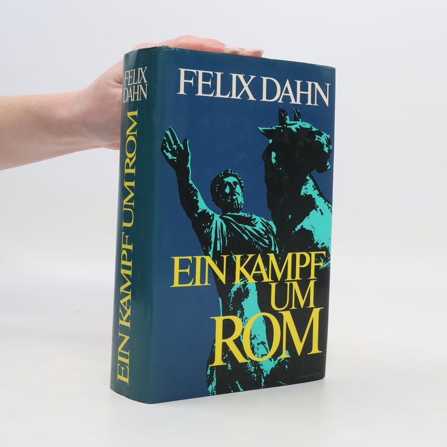 Felix Dahn Ein Kampf um Rom