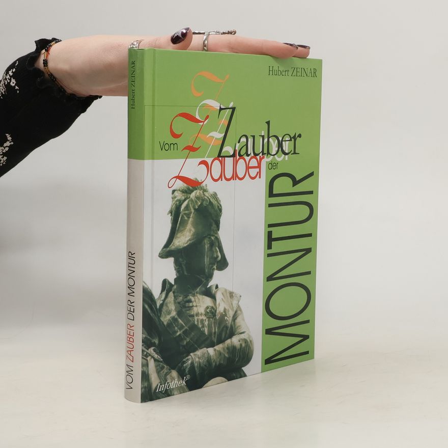 Hubert Zeinar Vom Zauber der Montur