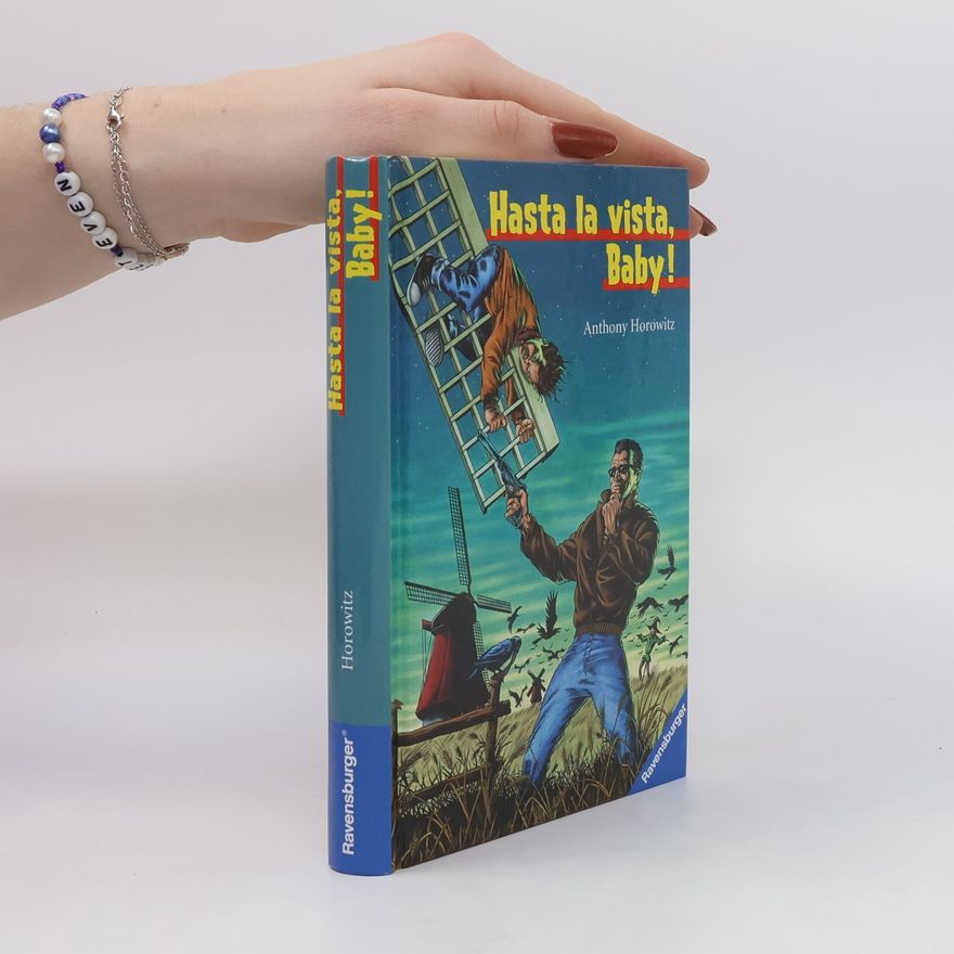 Anthony Horowitz Hasta la vista, Baby!. Aus d. Engl. v. Roland Fleissner