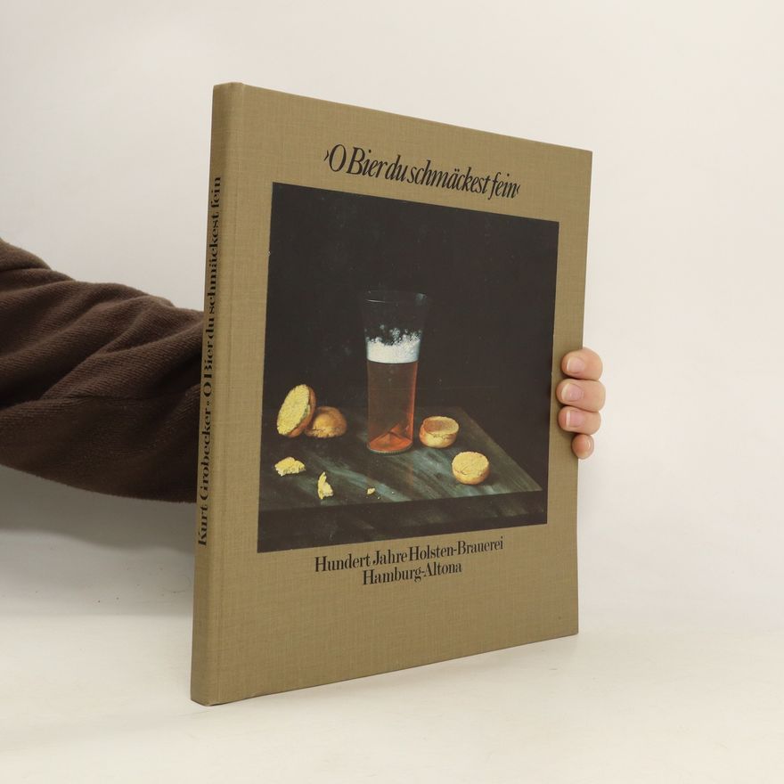 Kurt Grobecker O Bier du schmäckest [schmeckst] fein