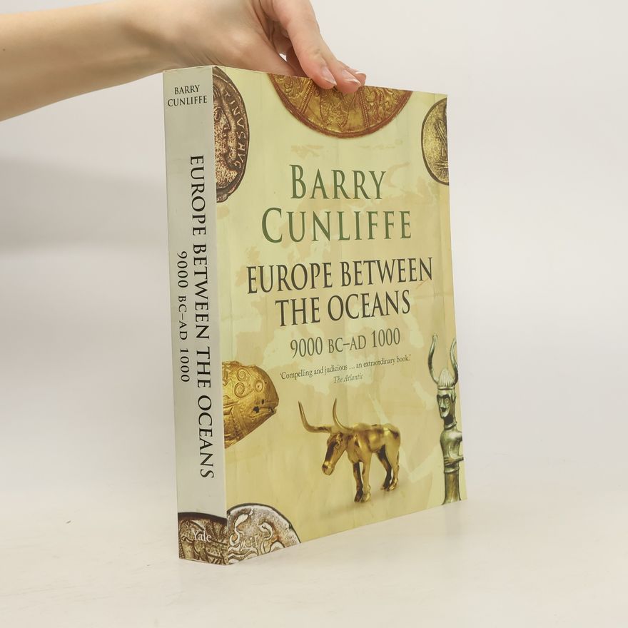 Barry Cunliffe Europe Between the Oceans 9000 BC - AD 1000