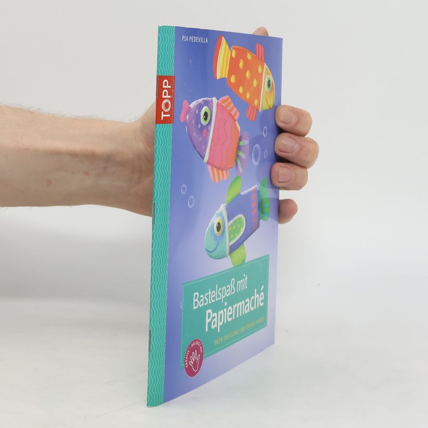 Pia Pedevilla Bastelspaß mit Papiermaché