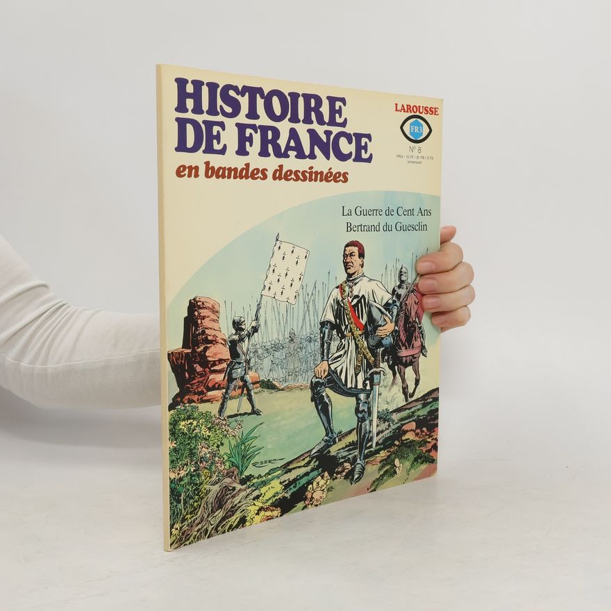 Autorenkollektiv Histoire de France en bandes dessinées: La Guerre de Cent Ans, Bertrand du Guesclin