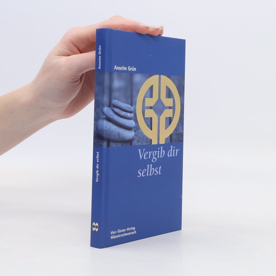Anselm Grün Vergib dir selbst