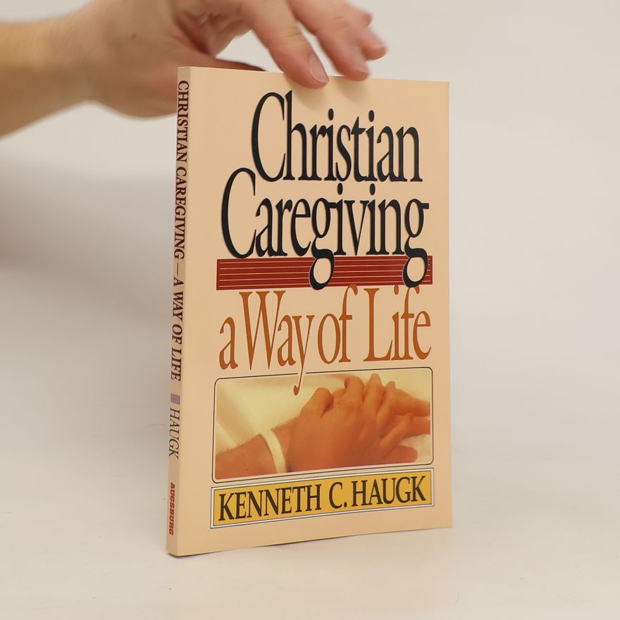 Kenneth C. Haugk Christian Caregiving