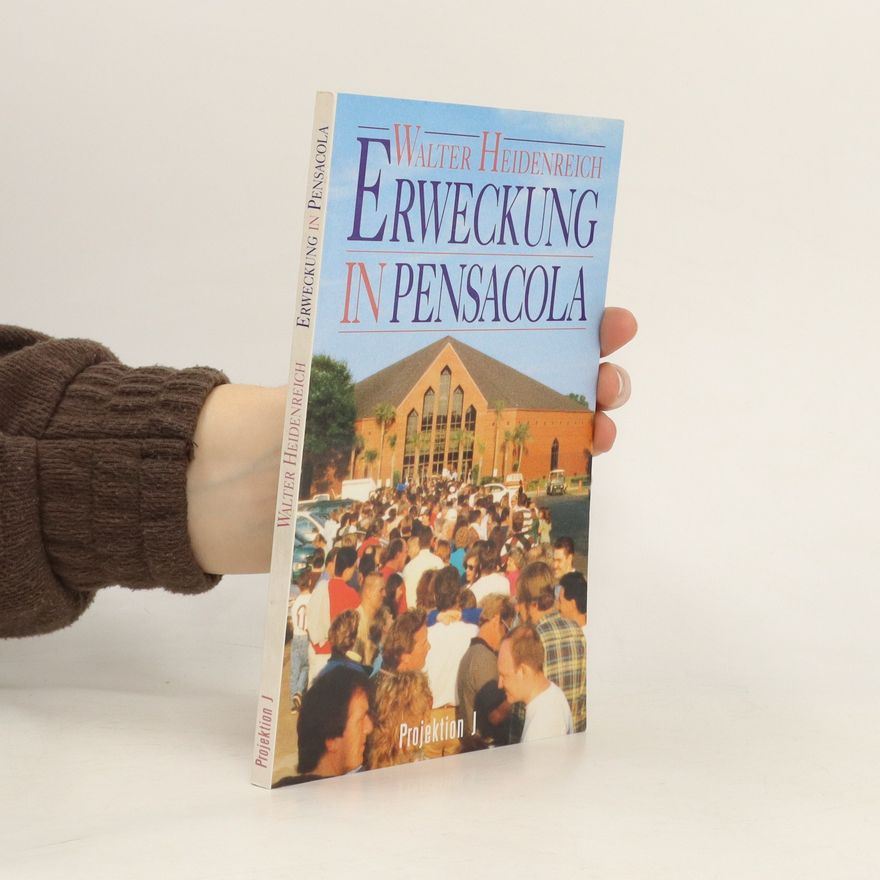Walter Heidenreich Erweckung in Pensacola
