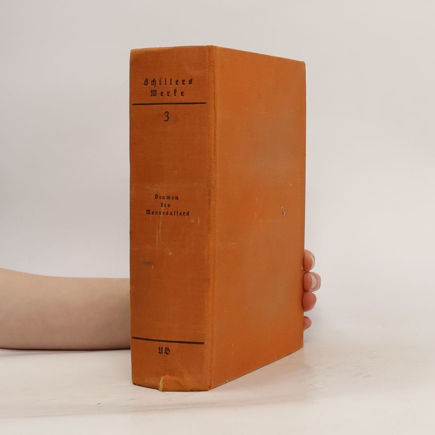 Friedrich Schiller Schillers Werke 3. Dramen des Mannesalters
